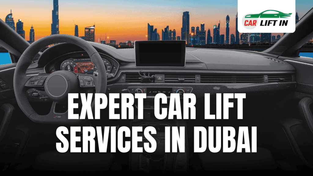 Expert Car Lift Services in Dubai: Affordable & Safe Solutions